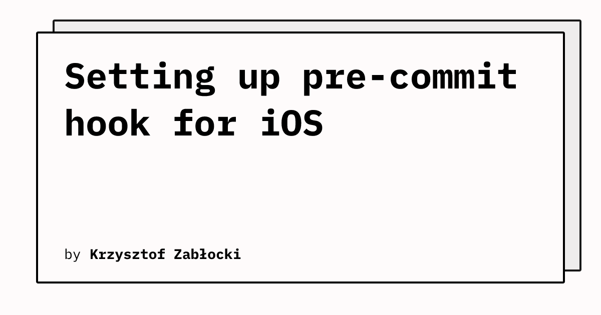 Setting up pre-commit hook for iOS | Krzysztof Zabłocki